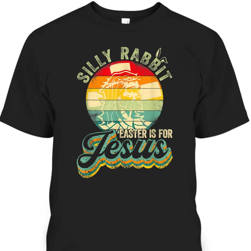 Retro Silly Rabbit Easter Is For Jesus T-Shirt Christian Religion Gift Retro Silly Rabbit Easter Is For Jesus T-Shirt Christian Religion Gift