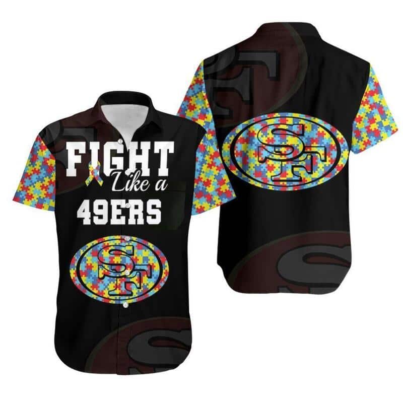 Fight Like A San Francisco 49Ers Autism Support Hawaiian Shirt Fight Like A San Francisco 49Ers Autism Support Hawaiian Shirt