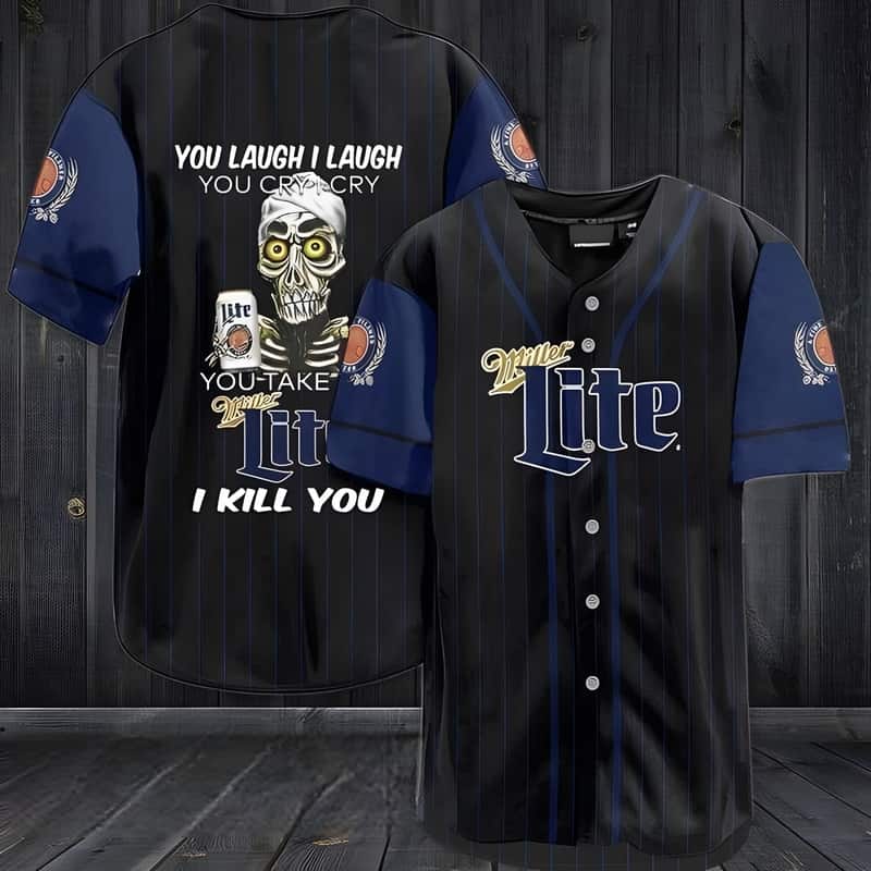 Skull Laugh Cry Take My Miller Lite Baseball Jersey I Kill You Skull Laugh Cry Take My Miller Lite Baseball Jersey I Kill You