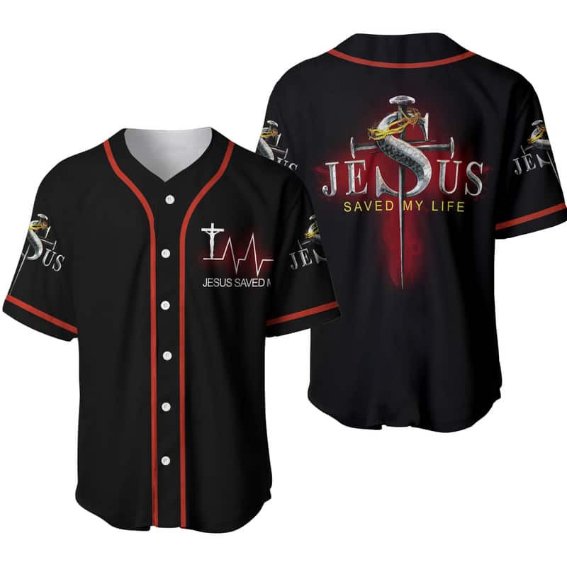 Jesus Saved My Life Baseball Jersey Christian Gift For Friends Jesus Saved My Life Baseball Jersey Christian Gift For Friends