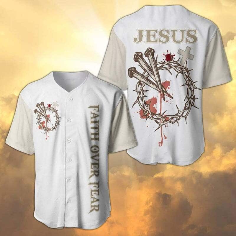 Jesus Baseball Jersey Faith Over Fear Jesus Baseball Jersey Faith Over Fear