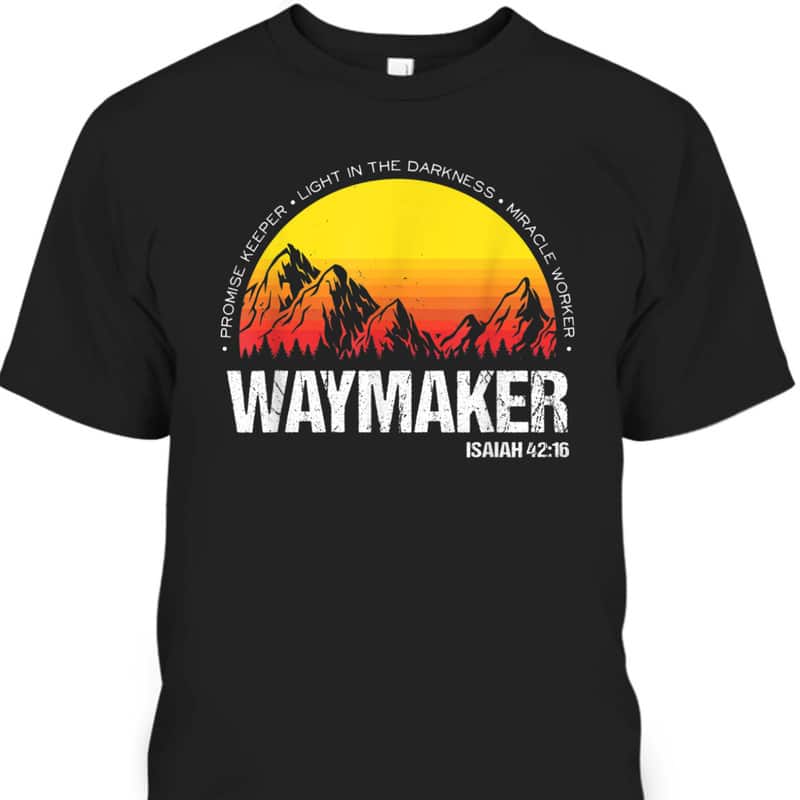 Christian Waymaker Isaiah 4216 T-Shirt Inspirational Bible Verse Gift Christian Waymaker Isaiah 4216 T-Shirt Inspirational Bible Verse Gift