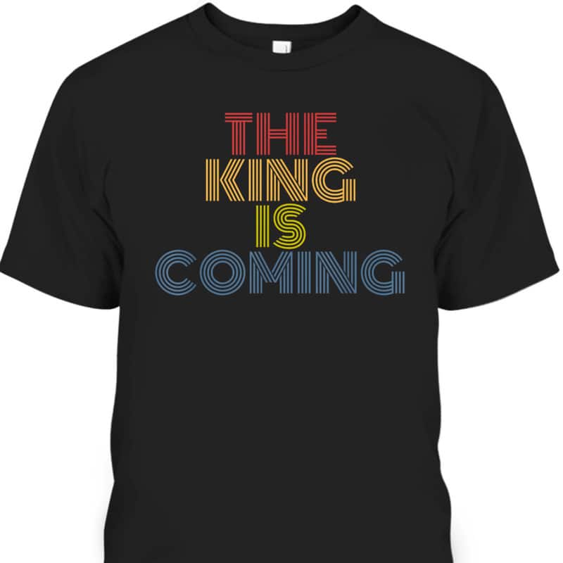 The King Is Coming Retro 70s Vintage Christian Religious T-Shirt The King Is Coming Retro 70s Vintage Christian Religious T-Shirt