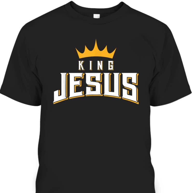King Jesus T-Shirt Crowned King Lord Of Lords Christian Religious Gift King Jesus T-Shirt Crowned King Lord Of Lords Christian Religious Gift