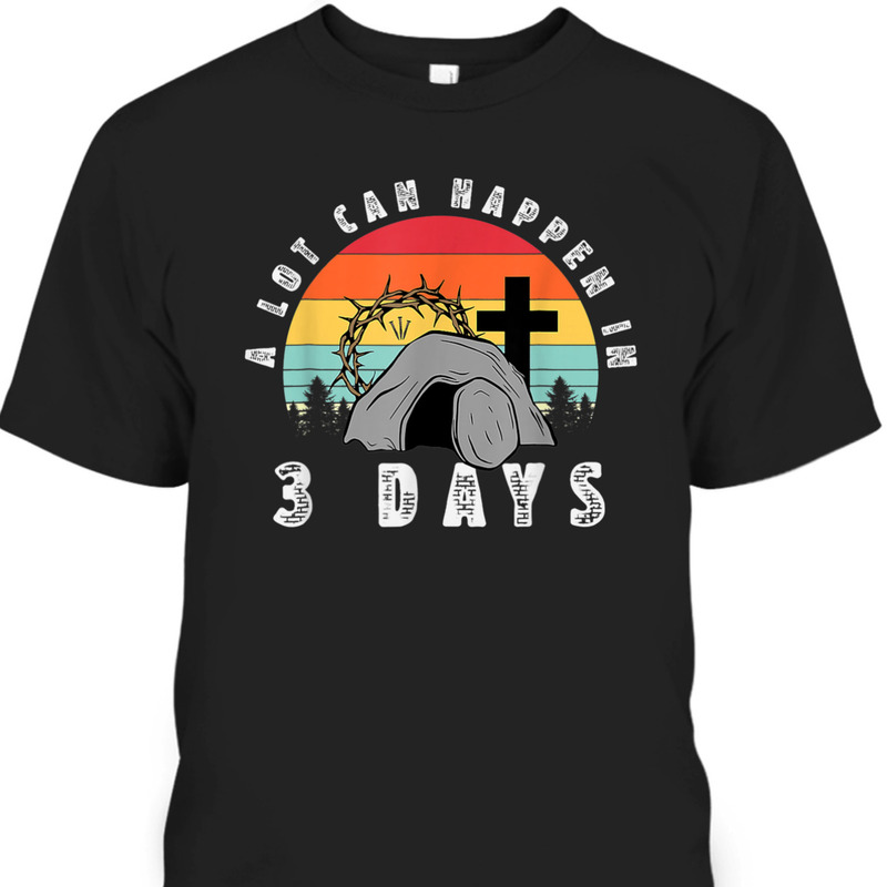 Vintage A Lot Can Happen In 3 Days Christian Easter Day T-Shirt Vintage A Lot Can Happen In 3 Days Christian Easter Day T-Shirt
