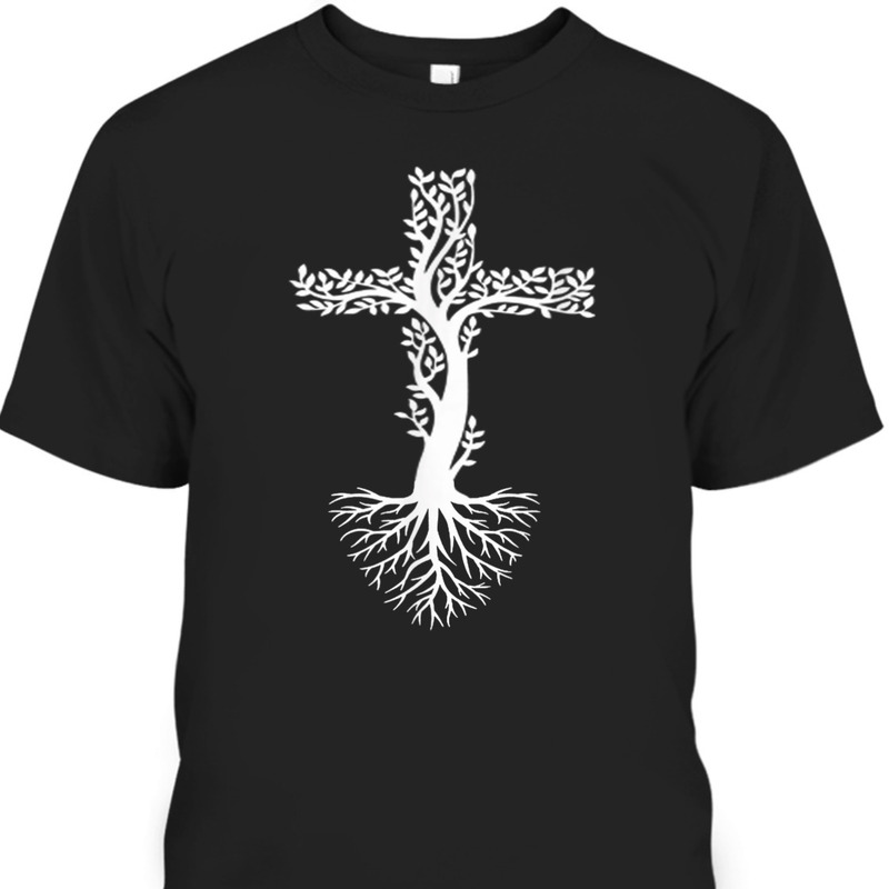 Christian Cross Rooted In Christ T-Shirt For Our Lord Jesus Best Gift For Believers Christian Cross Rooted In Christ T-Shirt For Our Lord Jesus Best Gift For Believers