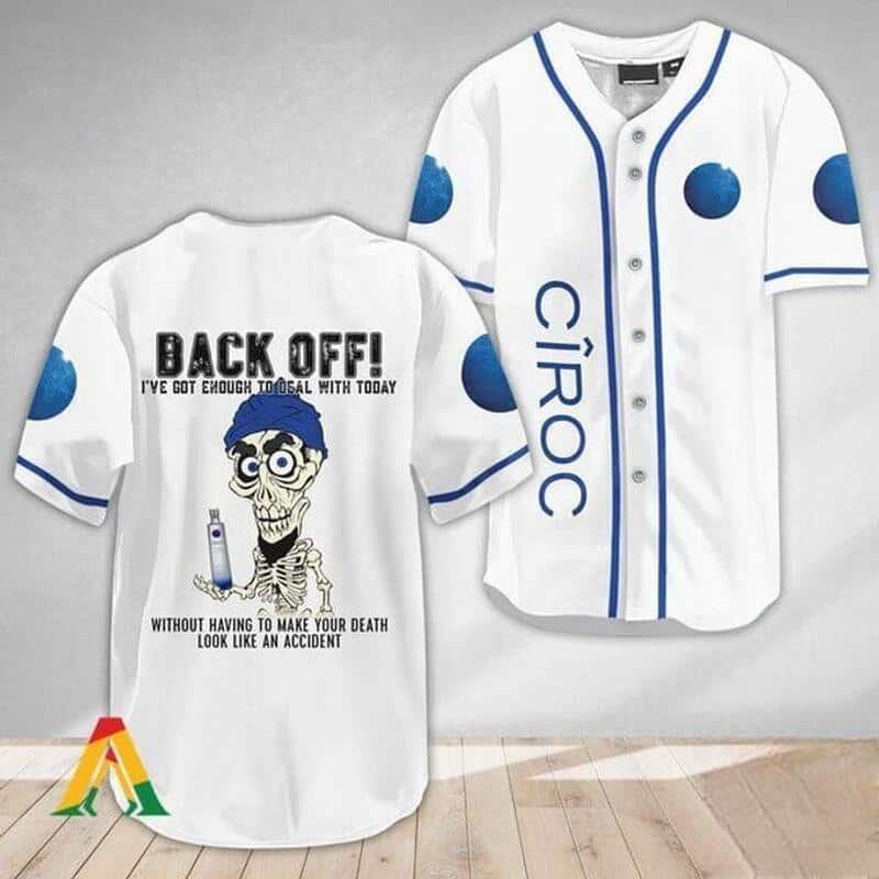 Back Off Ciroc Baseball Jersey Gift For Vodka Lovers Back Off Ciroc Baseball Jersey Gift For Vodka Lovers