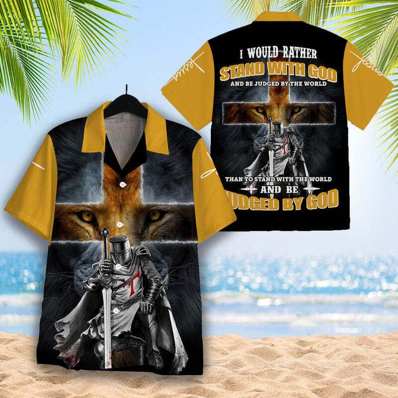 Christian Hawaiian Shirt I Would Rather Stand With God And Be Judged By The World Knight Template Christian Hawaiian Shirt I Would Rather Stand With God And Be Judged By The World Knight Template