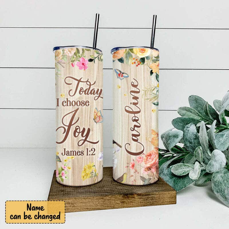 Personalized Christian Bible Verse Skinny Tumbler Today I Choose Joy James 1:2 Personalized Christian Bible Verse Skinny Tumbler Today I Choose Joy James 1:2