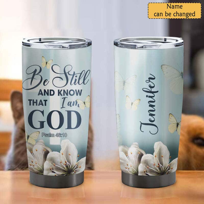 Personalized Be Still And Know That I Am God Bible Verse Christian Tumbler Personalized Be Still And Know That I Am God Bible Verse Christian Tumbler