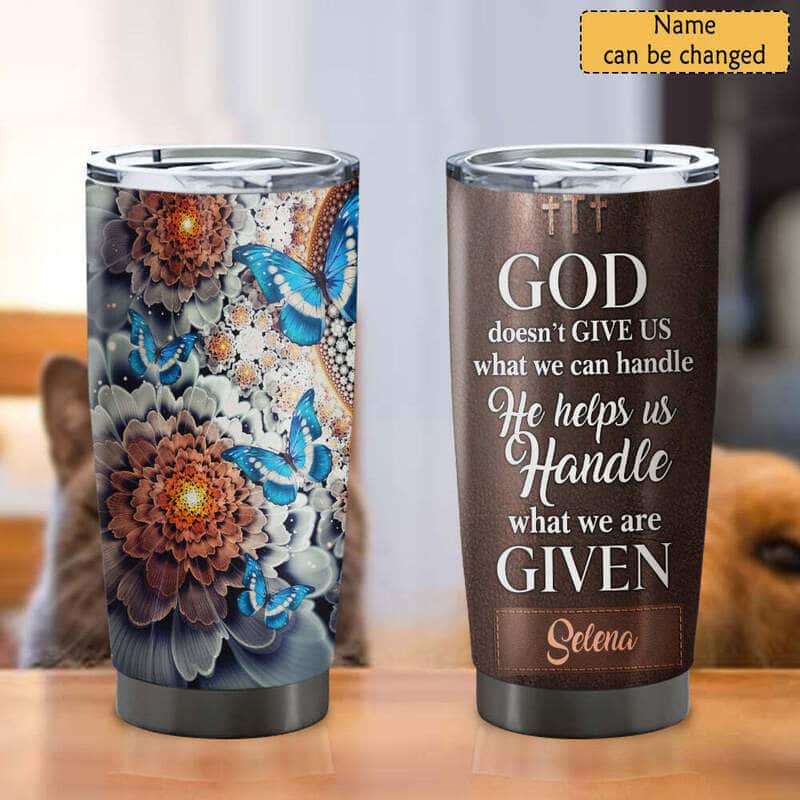 Personalized Christian Tumbler God Doesn't Give Us What We Can Handle He Helps Us Personalized Christian Tumbler God Doesn't Give Us What We Can Handle He Helps Us