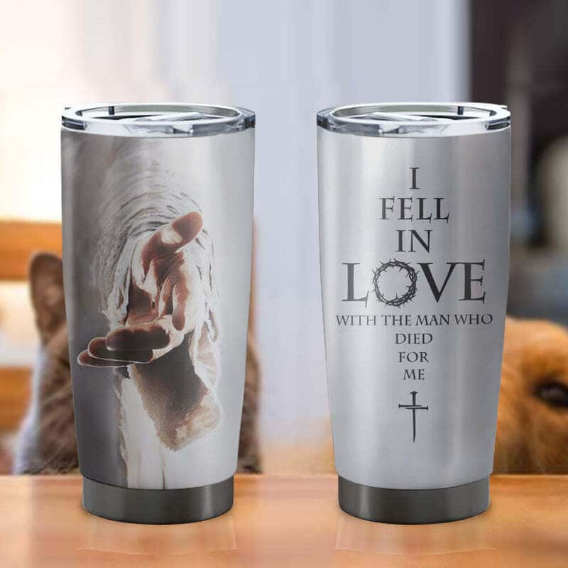 I Fell In Love With The Man Who Died For Me Christian Religious Tumbler I Fell In Love With The Man Who Died For Me Christian Religious Tumbler