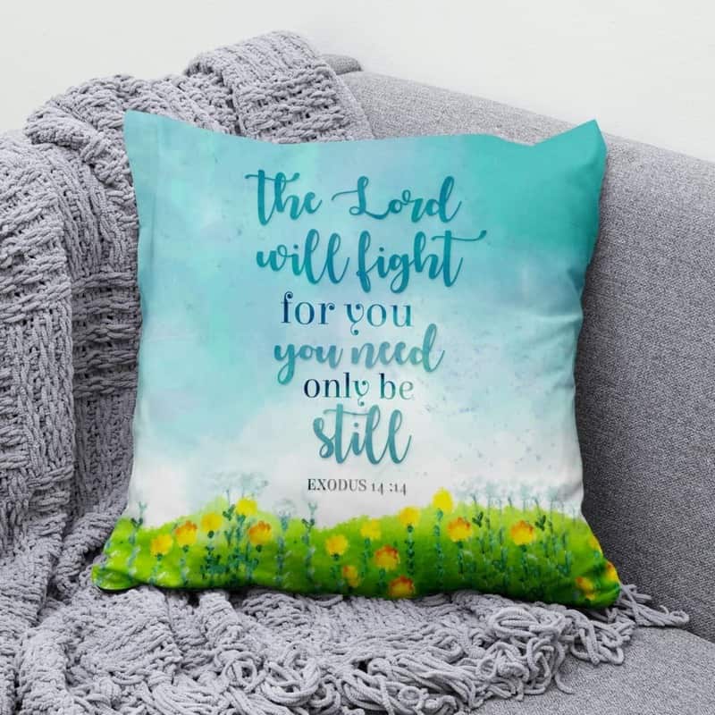 Exodus 14:14 The Lord Will Fight For You Bible Verse Pillow Exodus 14:14 The Lord Will Fight For You Bible Verse Pillow
