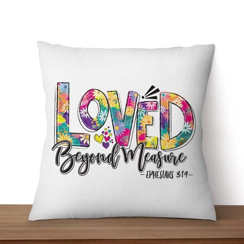 Ephesians 319 Loved Beyond Measure Christian Bible Verse Pillow Ephesians 319 Loved Beyond Measure Christian Bible Verse Pillow