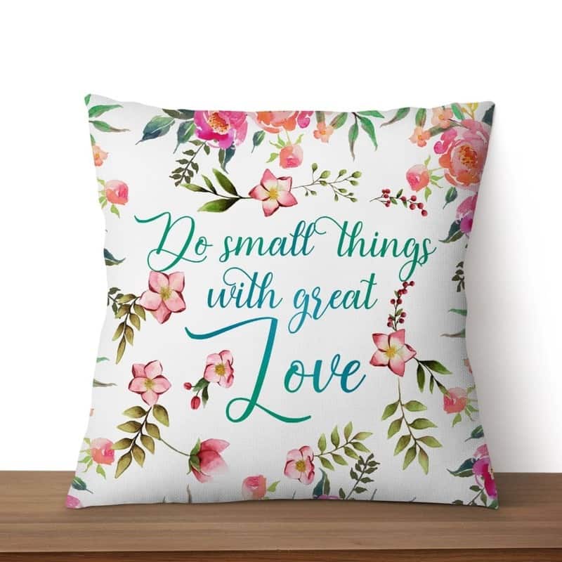 Do Small Things With Great Love Christian Pillow Do Small Things With Great Love Christian Pillow