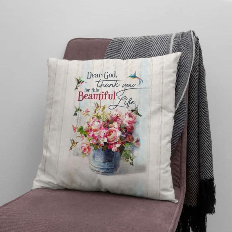 Dear God Thank You For This Beautiful Life Christian Pillow Dear God Thank You For This Beautiful Life Christian Pillow