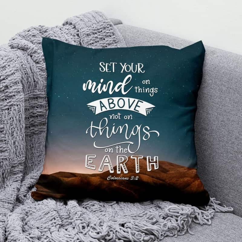 Colossians 32 Set Your Mind On Things Above Bible Verse Christian Pillow