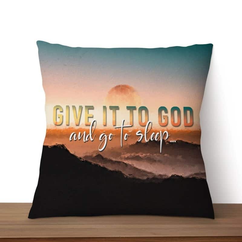 Christian Sunset Painting Give It To God And Go To Sleep Pillow