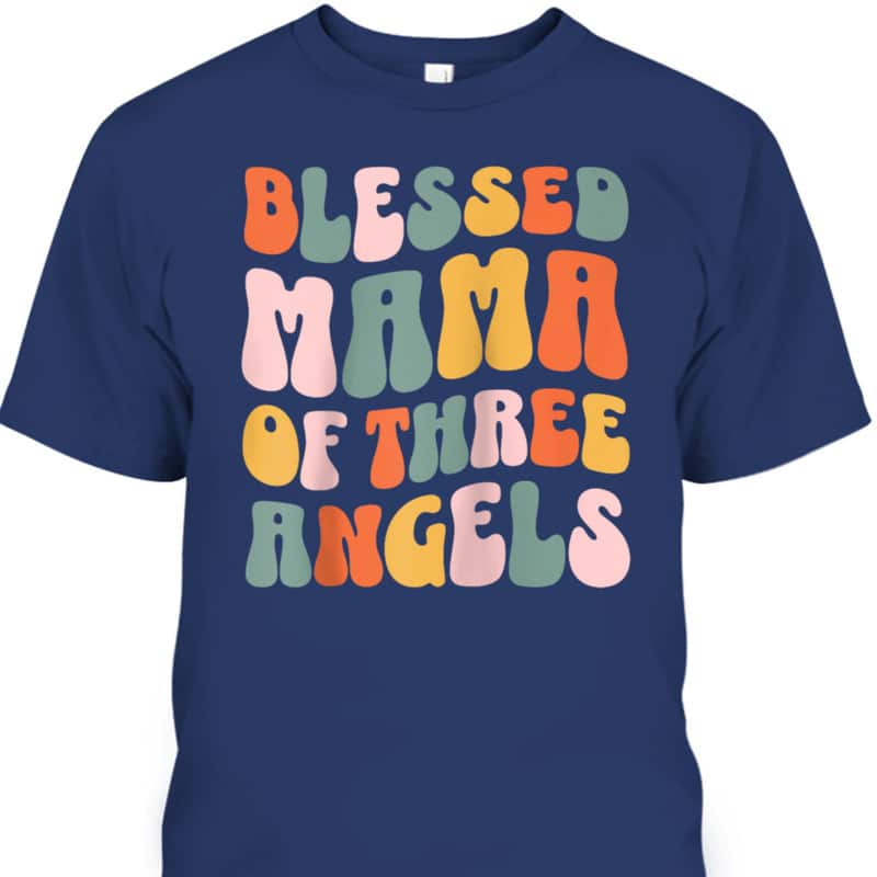 Mama Of Three Angels Christian Religious T-Shirt Mother's Day Gift Mama Of Three Angels Christian Religious T-Shirt Mother's Day Gift