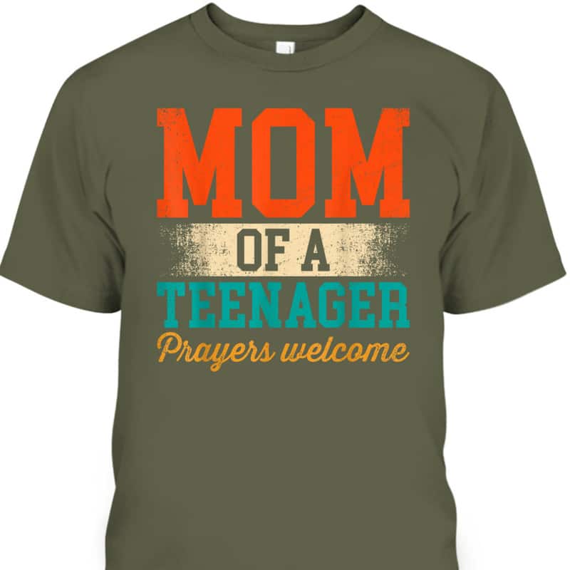 Mom Of A Teenager Prayers Welcome Christian Mother's Day T-Shirt Mom Of A Teenager Prayers Welcome Christian Mother's Day T-Shirt