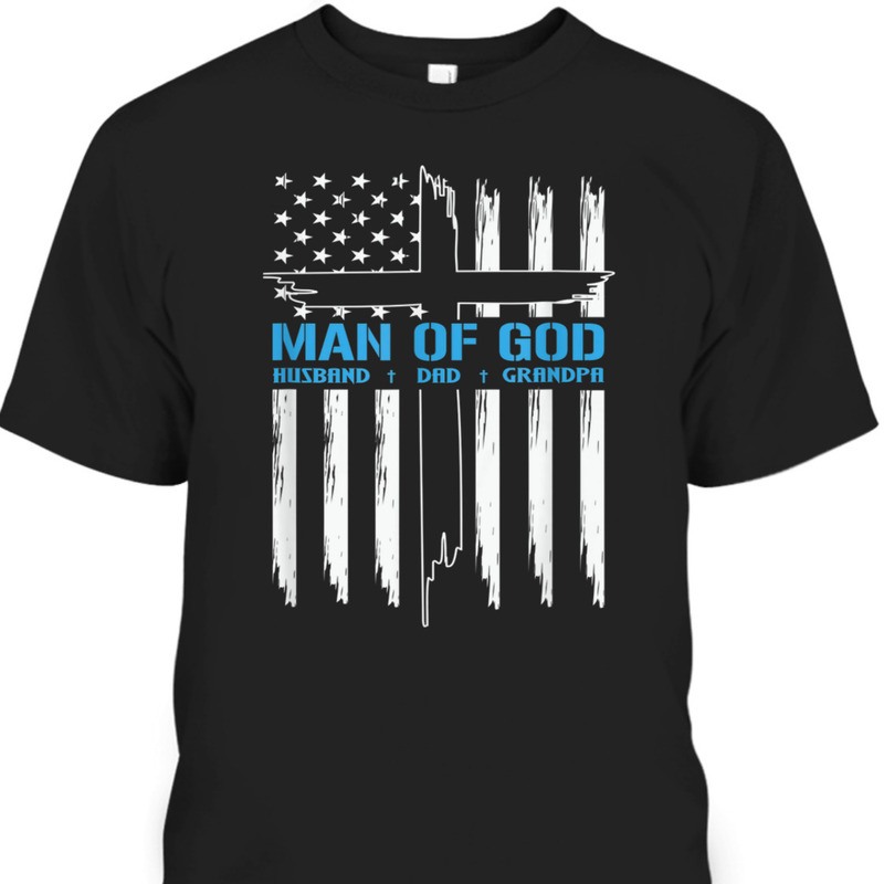 Man Of God Husband Dad Grandpa T-Shirt Christian Cross With US American Flag Father's Day Gift Man Of God Husband Dad Grandpa T-Shirt Christian Cross With US American Flag Father's Day Gift