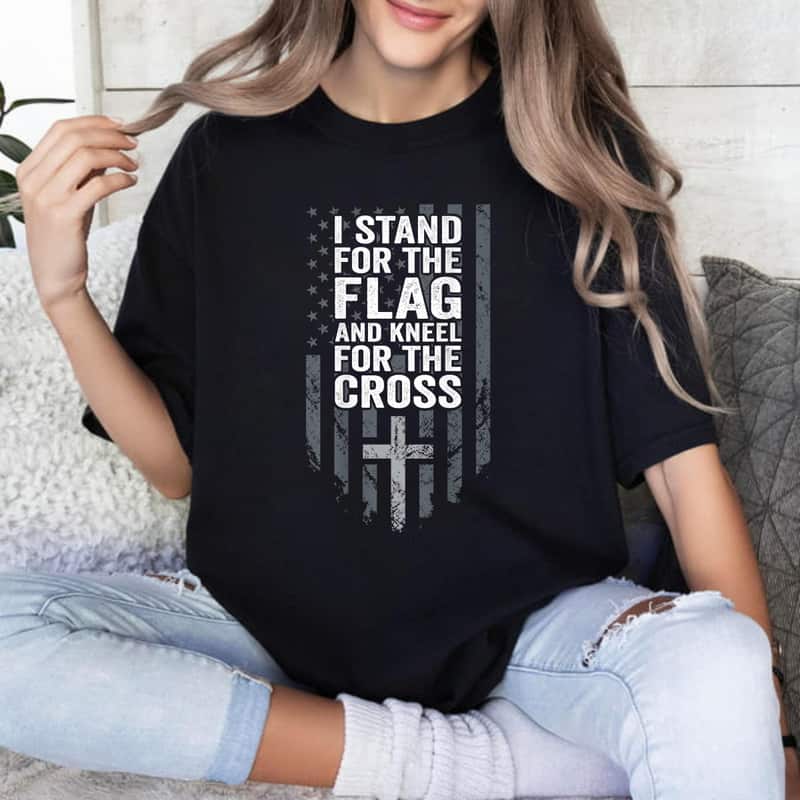 I Stand For The Flag And Kneel For The Cross USA 4th Of July T-Shirt I Stand For The Flag And Kneel For The Cross USA 4th Of July T-Shirt