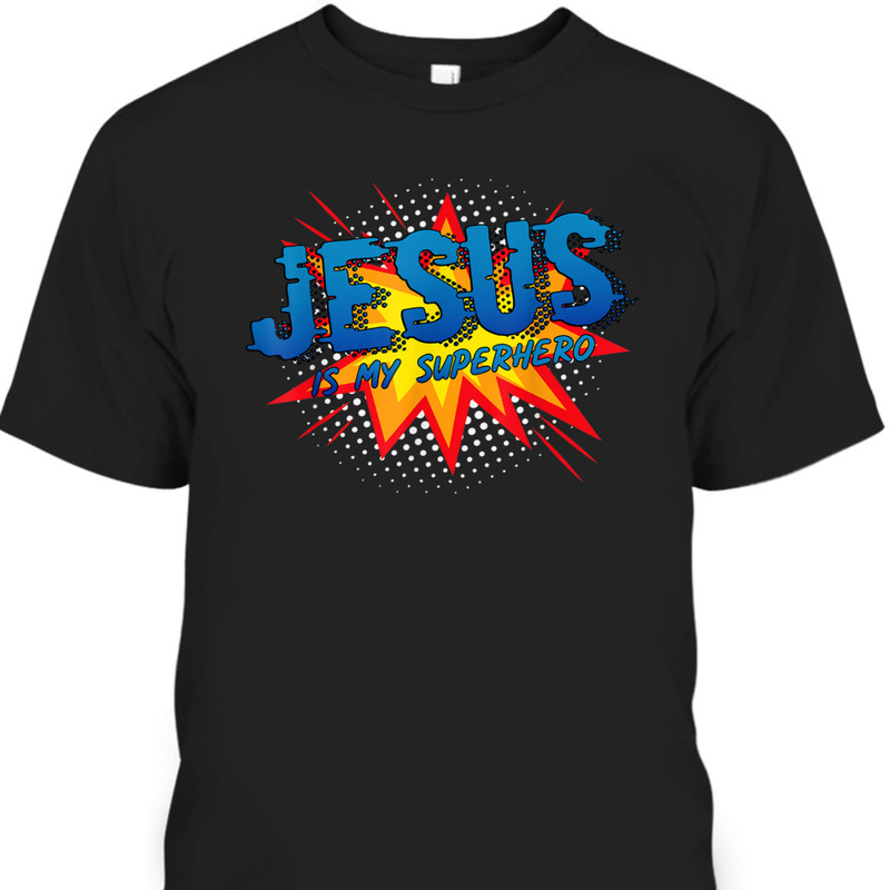 Jesus Is My Superhero Comic Style Funny Christian T-Shirt Jesus Is My Superhero Comic Style Funny Christian T-Shirt