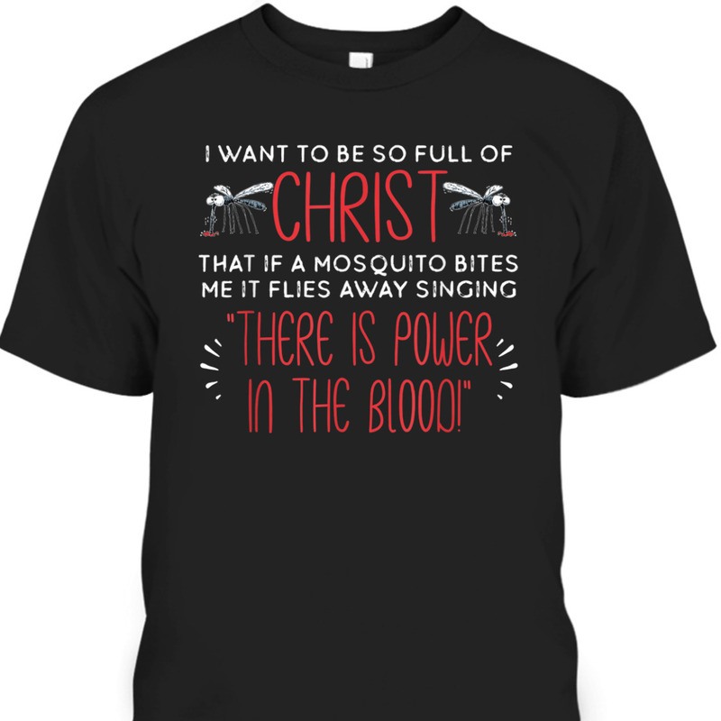 Mosquito Funny Christian T-Shirt There Is Power In The Blood Mosquito Funny Christian T-Shirt There Is Power In The Blood