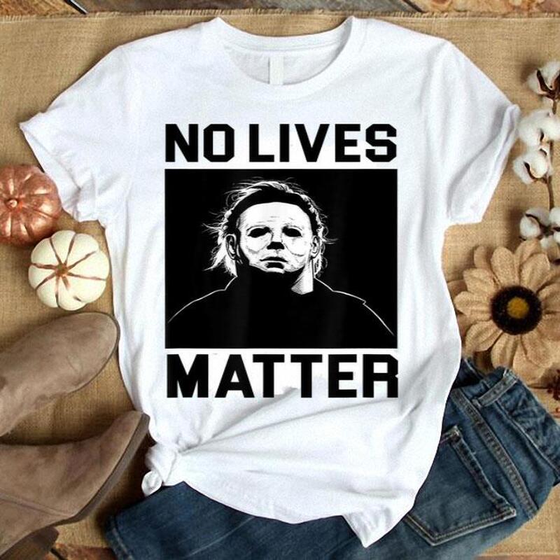 No Lives Matter Michael Myers Funny Halloween T-Shirt No Lives Matter Michael Myers Funny Halloween T-Shirt