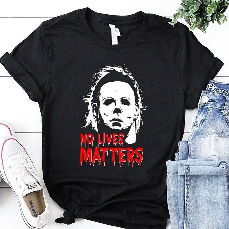 Funny Halloween No Lives Matter Michael Myers T-Shirt Funny Halloween No Lives Matter Michael Myers T-Shirt
