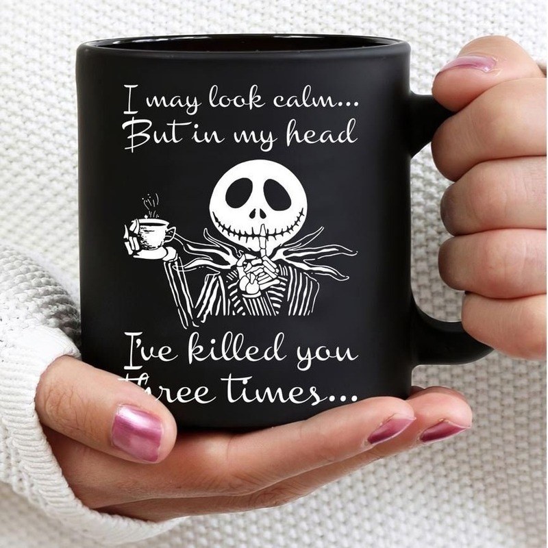 Jack Skellington Mug I May Look Calm But In My Head Jack Skellington Mug I May Look Calm But In My Head