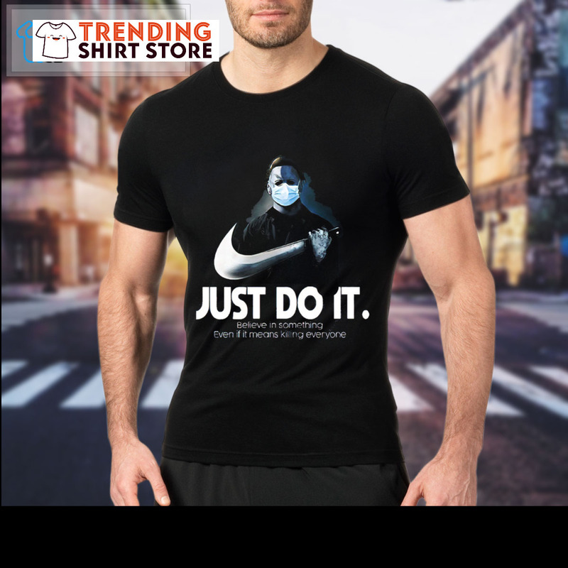 Funny Just Do It Michael Myers Wearing Mask T-Shirt Funny Just Do It Michael Myers Wearing Mask T-Shirt