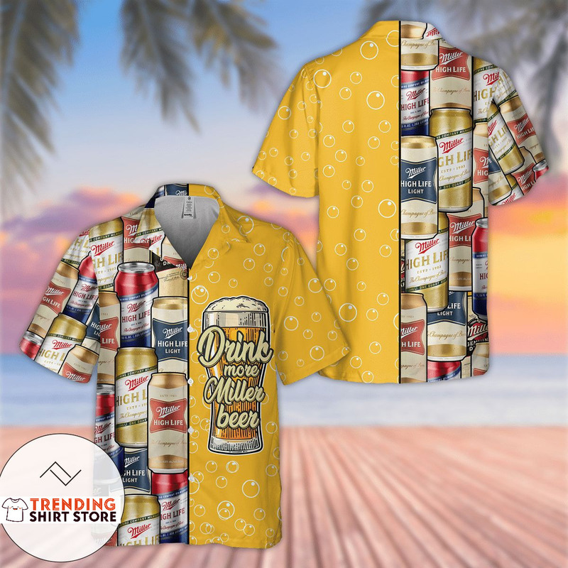 Miller High Life Hawaiian Shirt Drink More Miller Beer Miller High Life Hawaiian Shirt Drink More Miller Beer