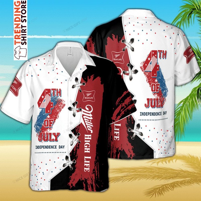Miller High Life Hawaiian Shirt 4th Of July Independence Day Miller High Life Hawaiian Shirt 4th Of July Independence Day