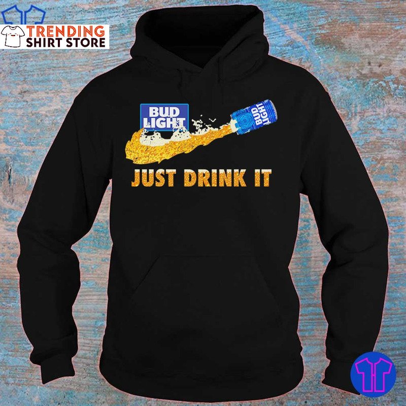 Bud Light Hoodie Funny Just Drink It Nike Parody Bud Light Hoodie Funny Just Drink It Nike Parody
