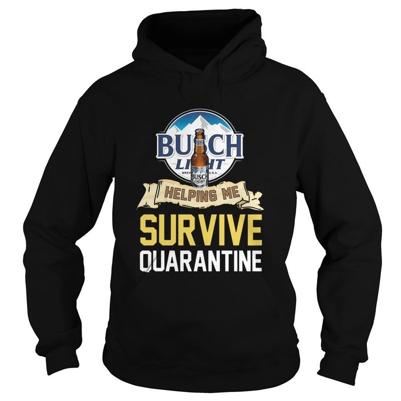Funny Busch Light Helping Me Survive Quarantine Hoodie Funny Busch Light Helping Me Survive Quarantine Hoodie