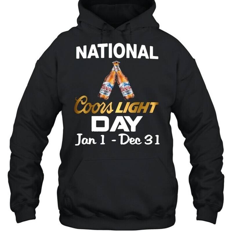 National Coors Light Hoodie Day Jan 1 Dec 31 National Coors Light Hoodie Day Jan 1 Dec 31