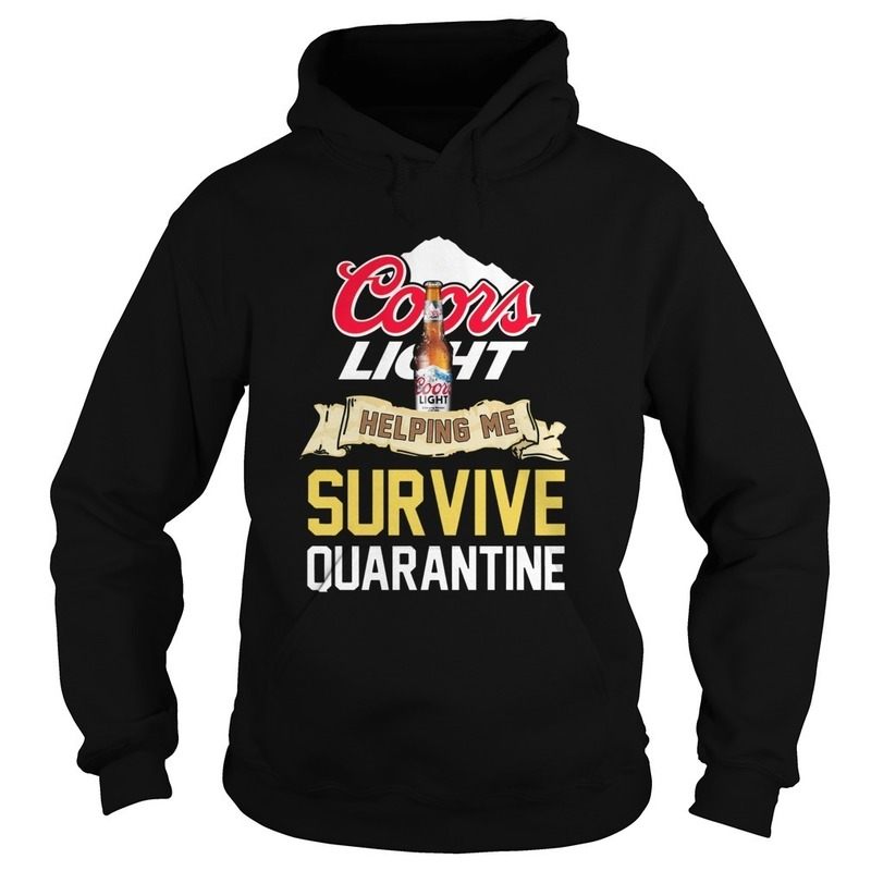 Funny Coors Light Helping Me Survive Quarantine Hoodie Funny Coors Light Helping Me Survive Quarantine Hoodie