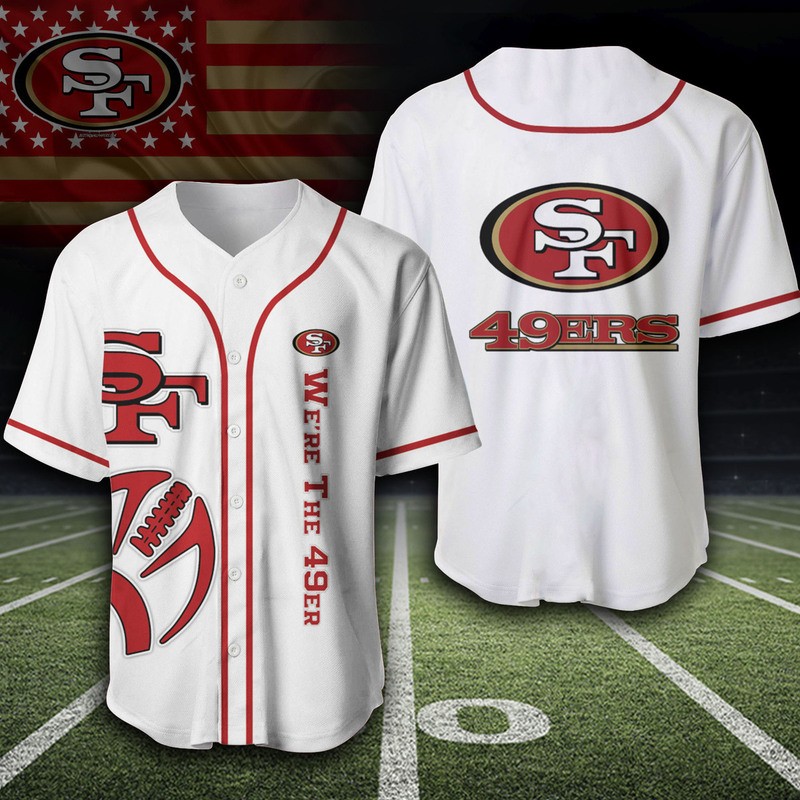 San Francisco 49ers Baseball Jersey We're The 49er San Francisco 49ers Baseball Jersey We're The 49er