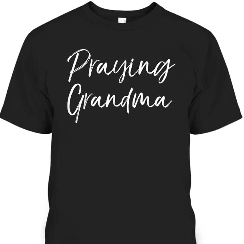 Prayer Warrior Praying Grandma T-Shirt Mother's Day Gift Prayer Warrior Praying Grandma T-Shirt Mother's Day Gift