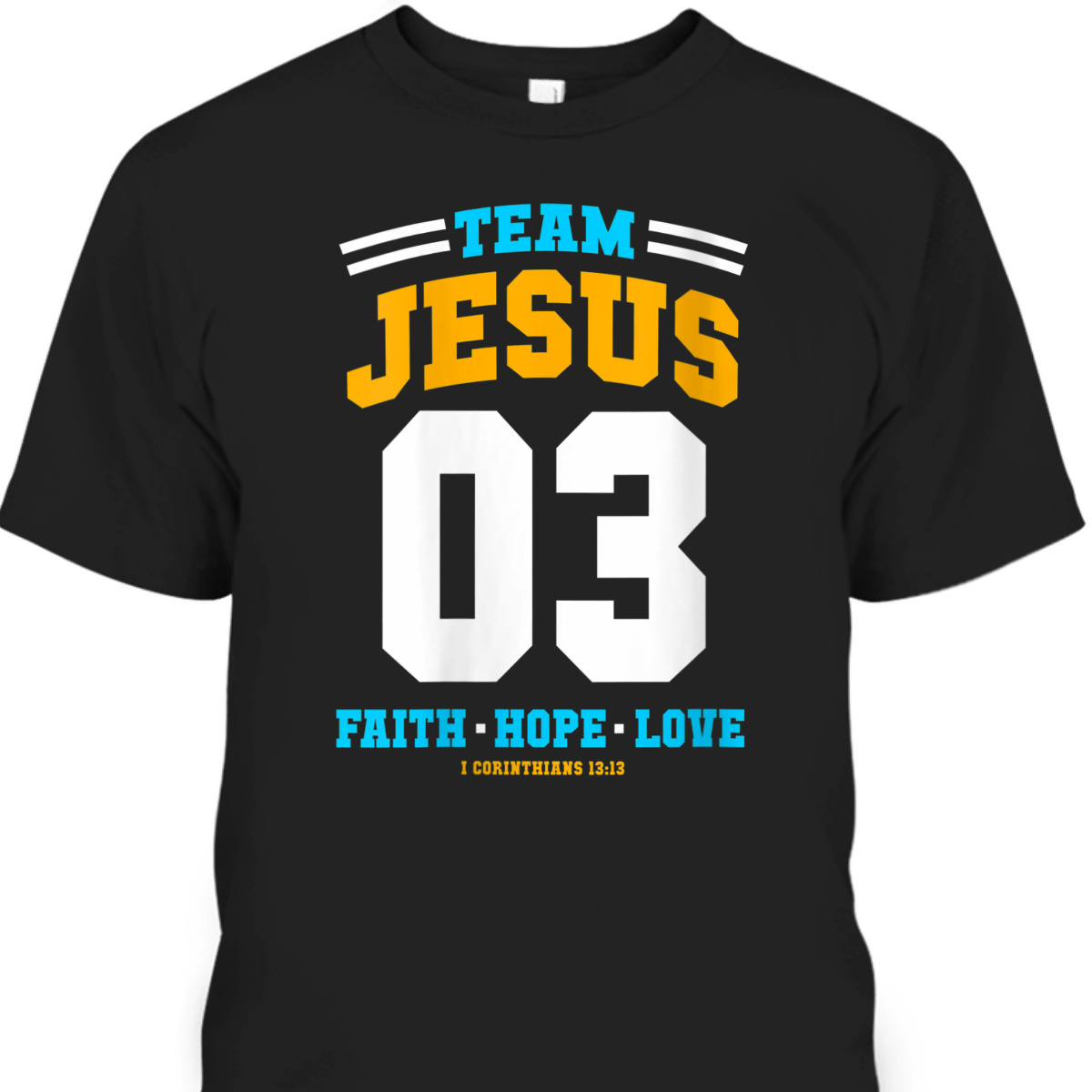 Womens Christian Gift Team Jesus 03 Faith Hope Love Christmas Gift T-Shirt