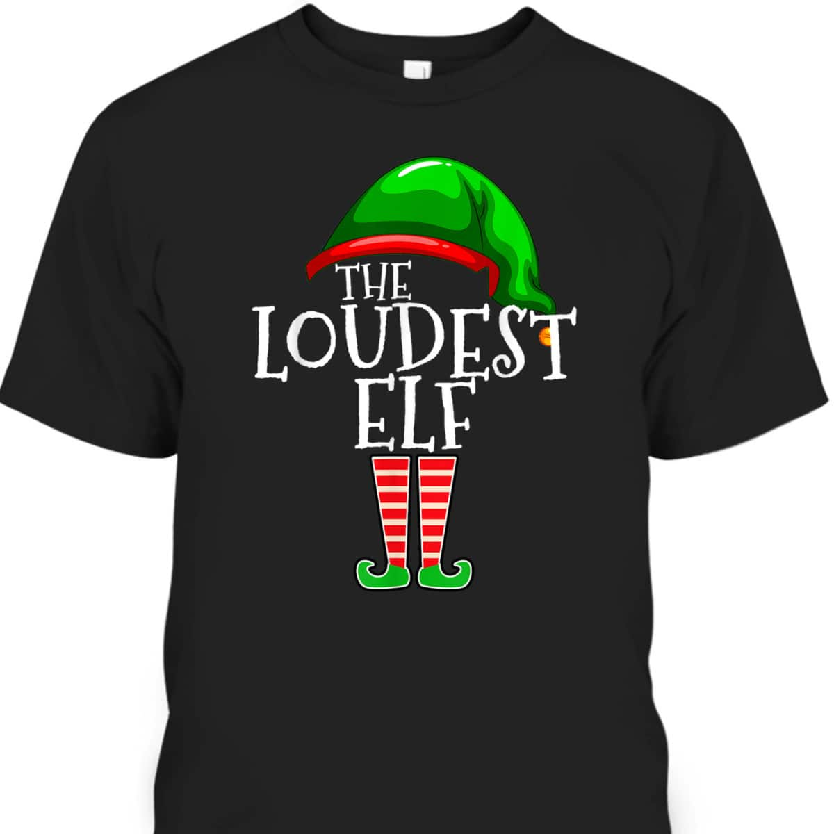 Loudest Elf Group Matching Family Christmas Gift Loud Funny T-Shirt