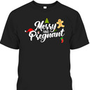 Merry And Pregnant - Pregnancy Christmas T-Shirt Merry And Pregnant - Pregnancy Christmas T-Shirt