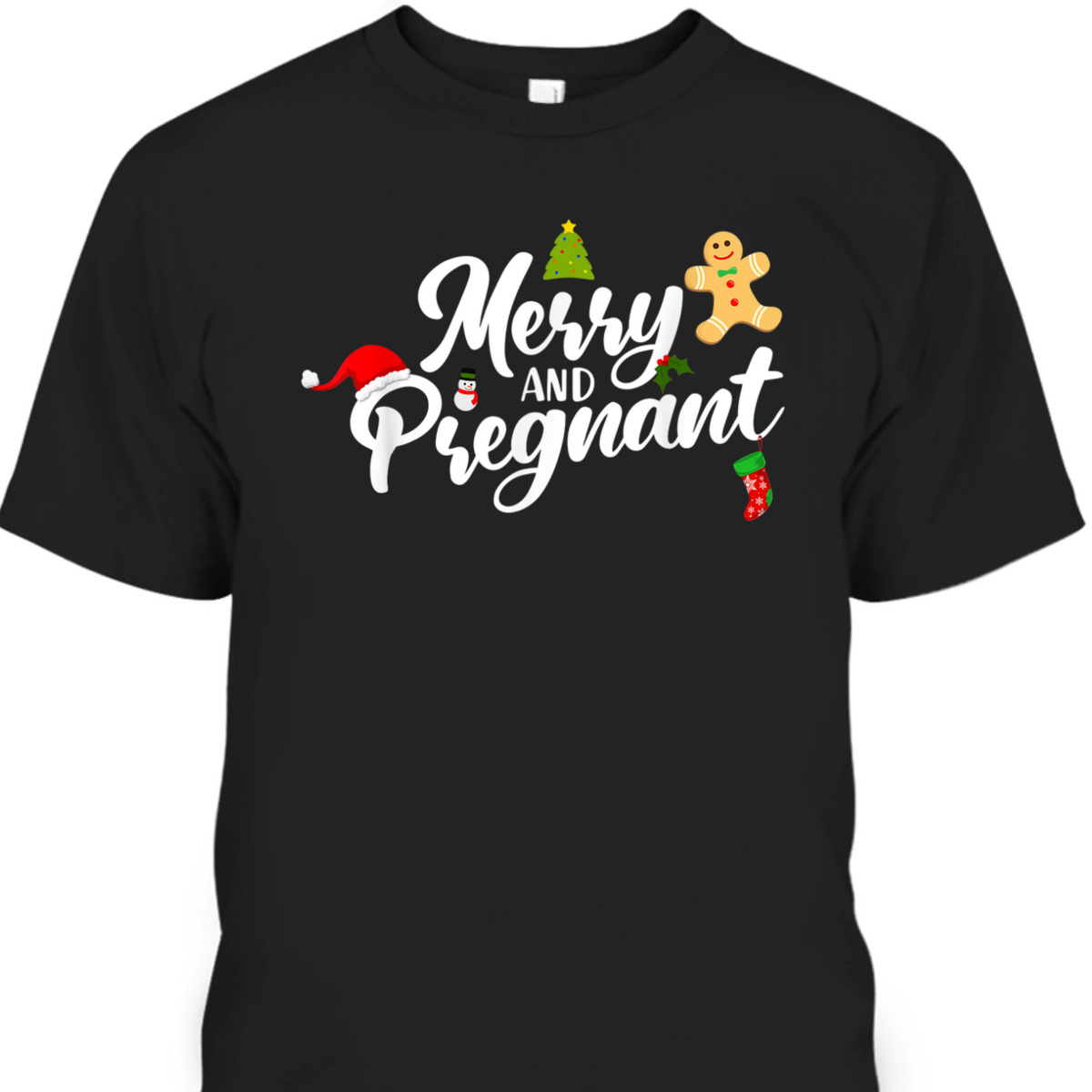 Merry And Pregnant - Pregnancy Christmas T-Shirt Merry And Pregnant - Pregnancy Christmas T-Shirt