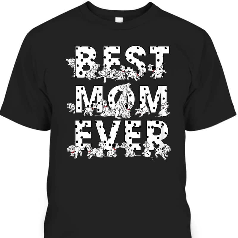 Mother's Day T-Shirt Disney 101 Dalmatians Best Mom Ever Mother's Day T-Shirt Disney 101 Dalmatians Best Mom Ever