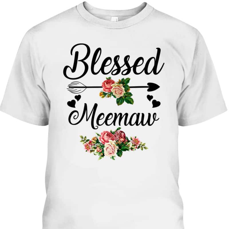Mother's Day T-Shirt Blessed Meemaw Flora Gift For Mom & Grandma Mother's Day T-Shirt Blessed Meemaw Flora Gift For Mom & Grandma