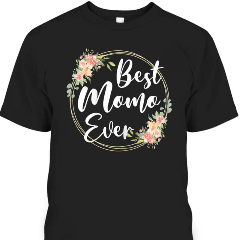 Happy Mother's Day T-Shirt Best Momo Ever Happy Mother's Day T-Shirt Best Momo Ever