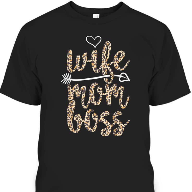 Mother's Day T-Shirt Wife Mom Boss Leopard Pattern Mother's Day T-Shirt Wife Mom Boss Leopard Pattern