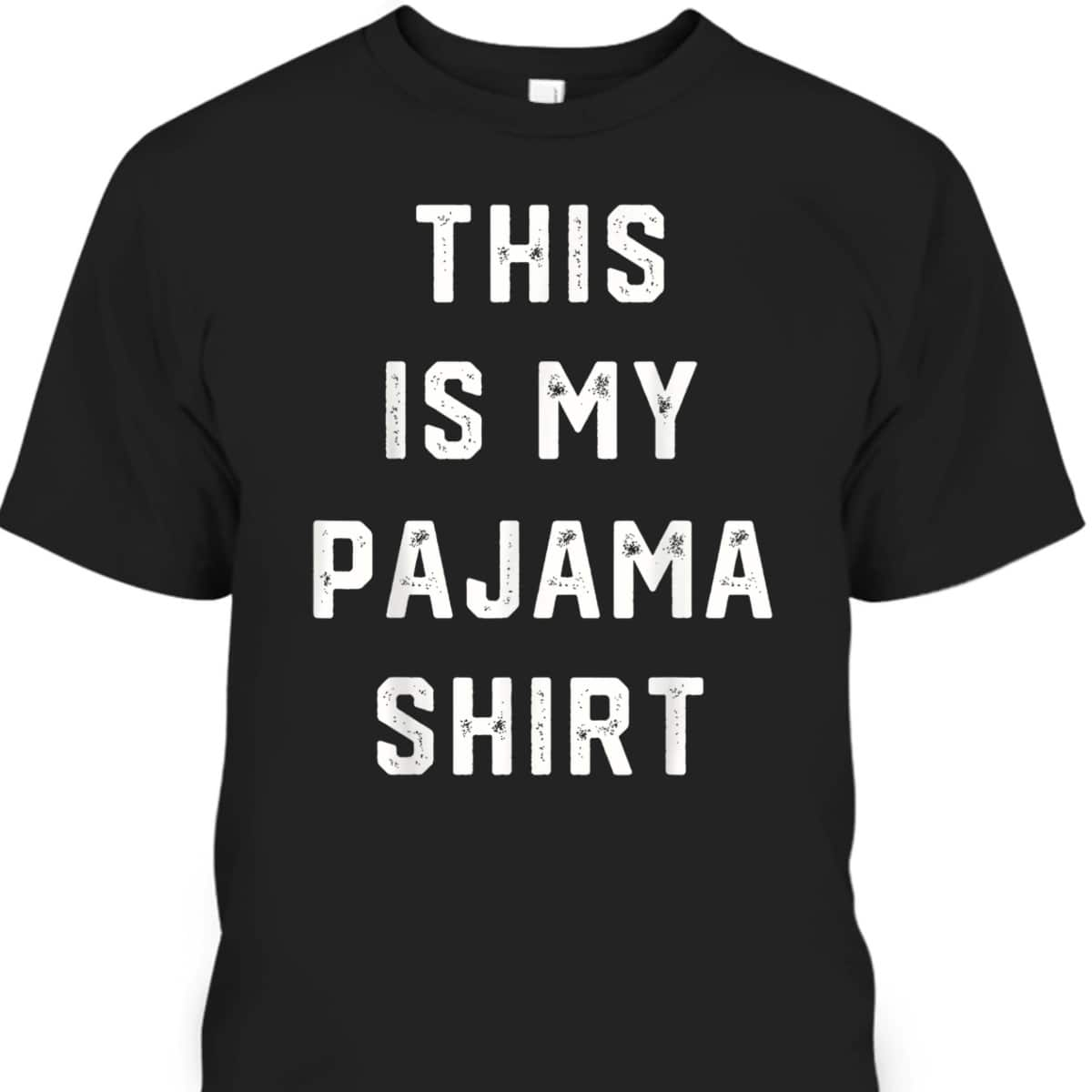 THIS IS MY PAJAMA Gift Funny Humor Quote Christmas T-Shirt