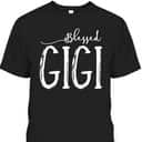 Blessed Gigi For Grandma Women Mother's Day Christmas T-Shirt Blessed Gigi For Grandma Women Mother's Day Christmas T-Shirt